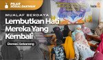 Mualaf Berdaya - Lembutkan Hati Mereka yang Kembali